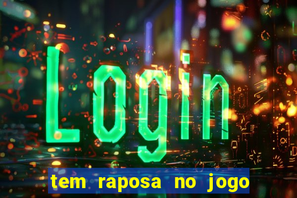 tem raposa no jogo do bicho